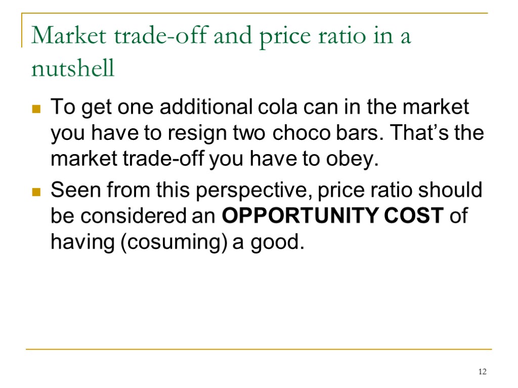 12 Market trade-off and price ratio in a nutshell To get one additional cola